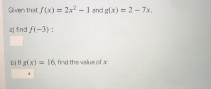 Solved Given That F X 2x2 1 And G X 2 7x A Find