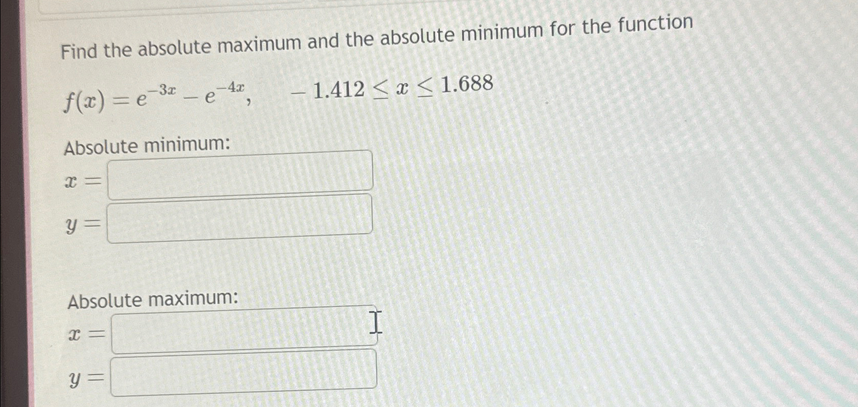 Solved Find the absolute maximum and the absolute minimum | Chegg.com