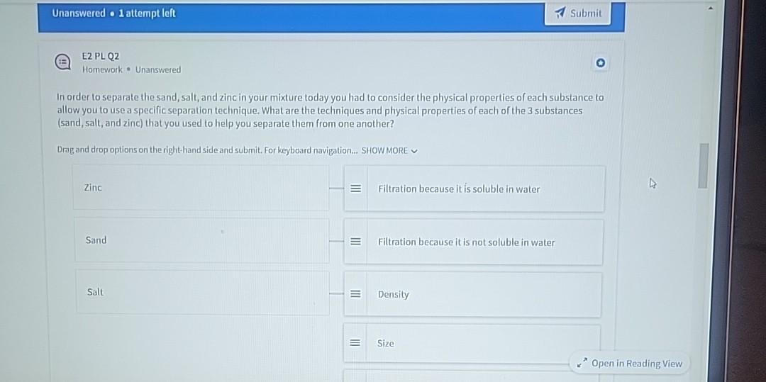 In order to separate the sand, salt, and zinc in your mixture today you had to consider the physical properties of each subst