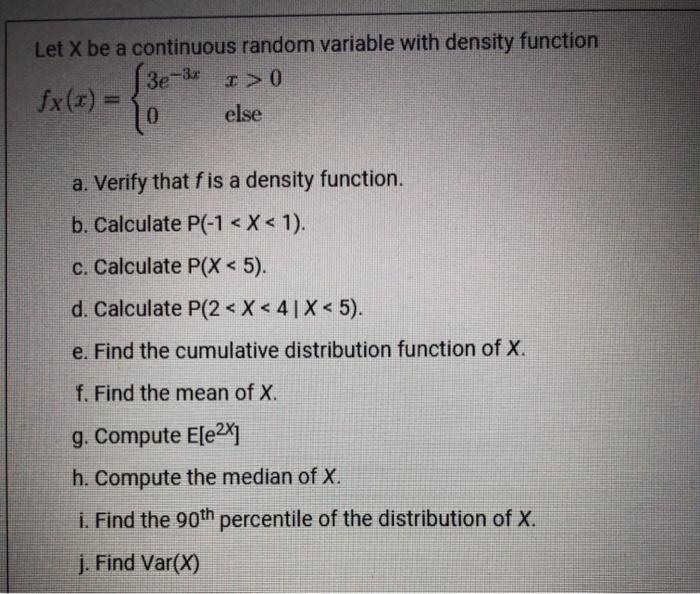 Solved Let X Be A Continuous Random Variable With Density Chegg Com