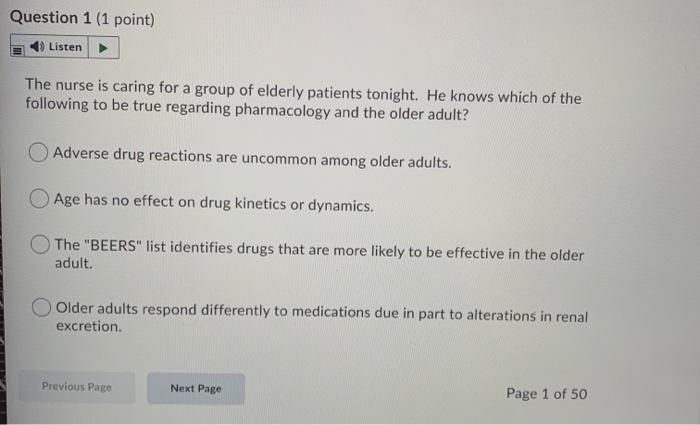 Question 1 (1 point) Listen The nurse is caring for a group of elderly patients tonight. He knows which of the following to b