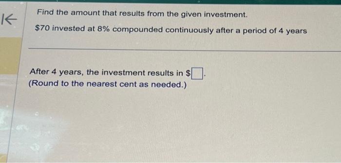 find the amount that results from the given investment