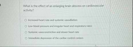 Solved What is the effect of an enlarging brain abscess on | Chegg.com