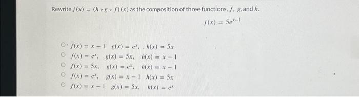 Solved Rewrite j(x)=(h∘g∘f)(x) as the composition of three | Chegg.com