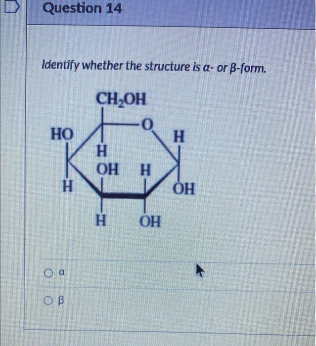 Solved Question 14 Identify Whether The Structure Is A- Or | Chegg.com