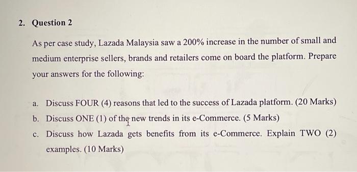 Solved 2. Question 2 As per case study, Lazada Malaysia saw 