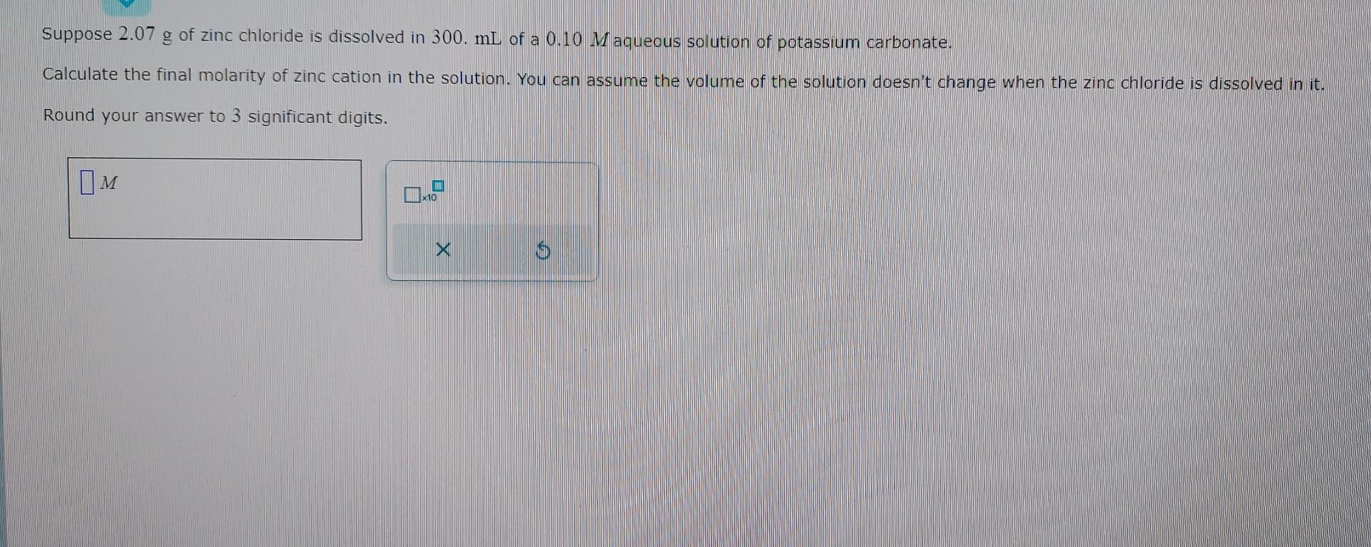 Solved Suppose 2.07 g of zinc chloride is dissolved in