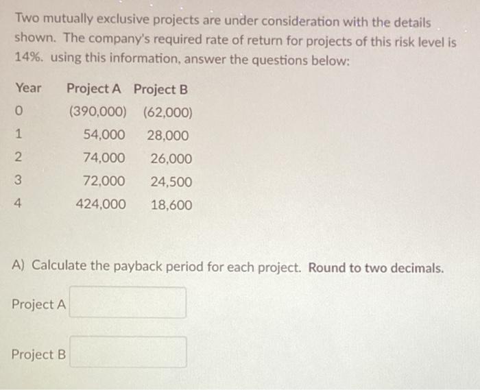 Solved Two mutually exclusive projects are under | Chegg.com