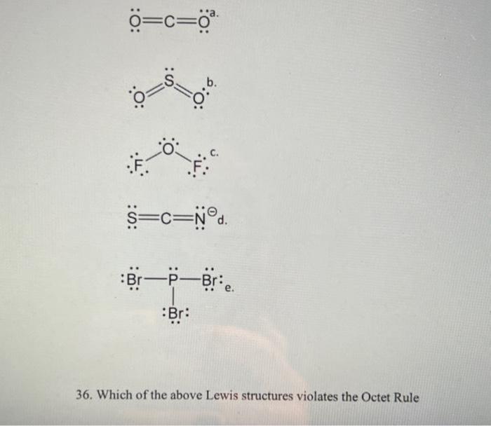 Solved 36. Which of the above Lewis structures violates the | Chegg.com