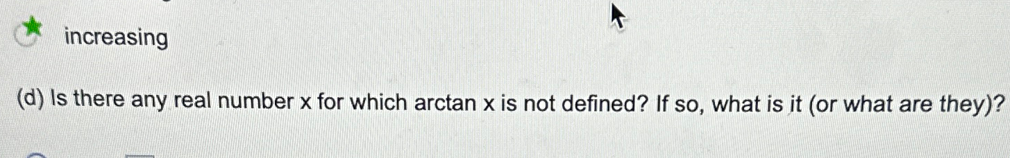 Solved Is there any real number x ﻿for which arctan x ﻿is | Chegg.com