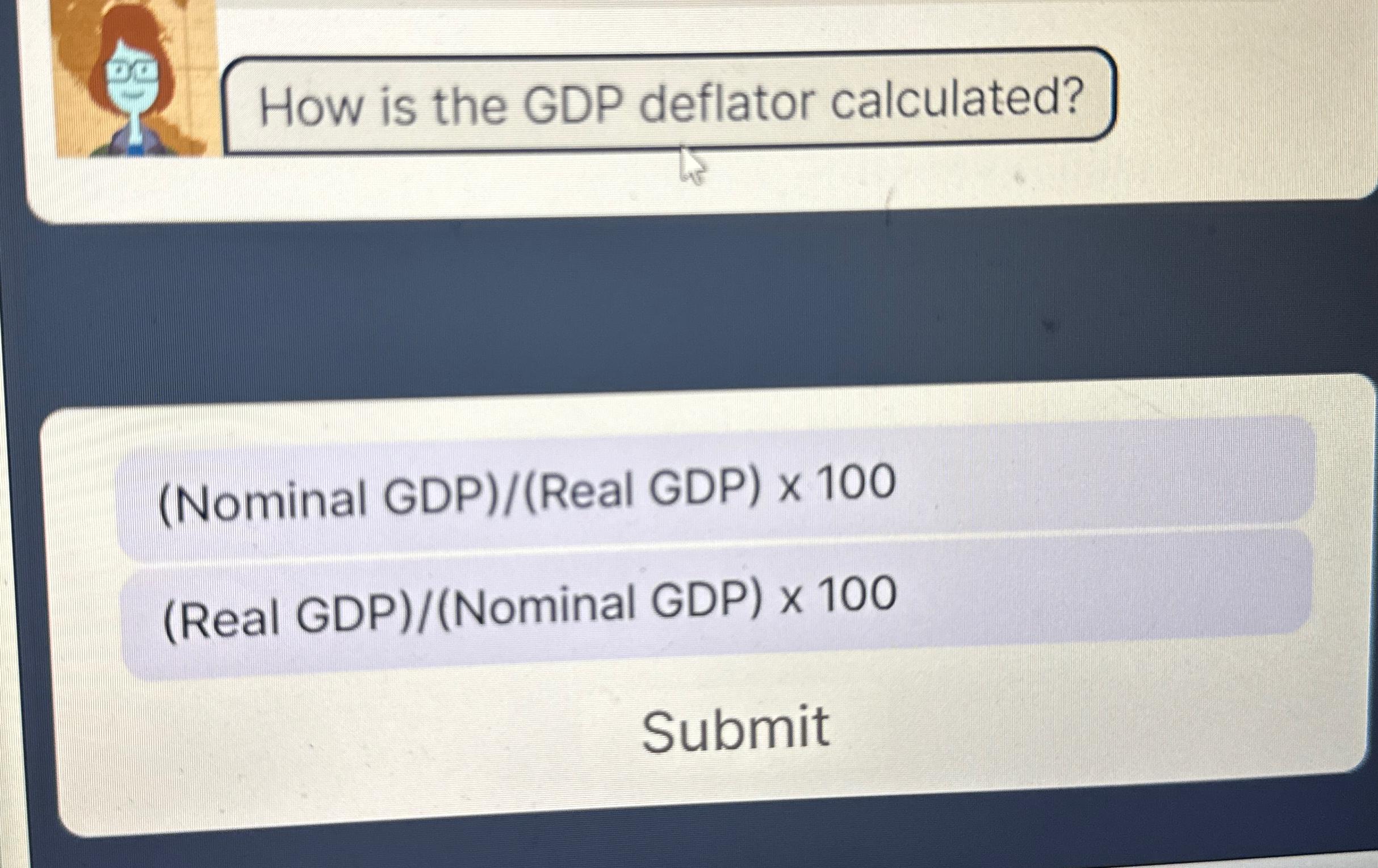 Solved How is the GDP deflator calculated?(Nominal | Chegg.com