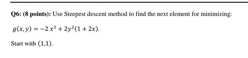 Solved Q6: (8 points): Use Steepest descent method to find | Chegg.com