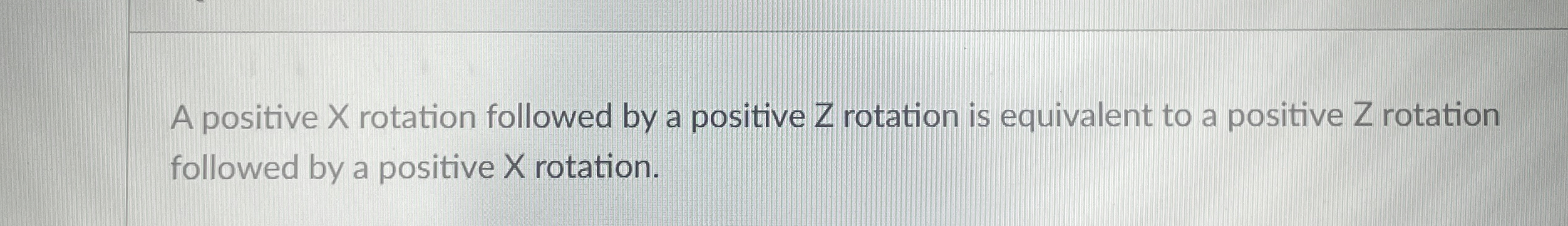 Solved A positive x ﻿rotation followed by a positive Z | Chegg.com