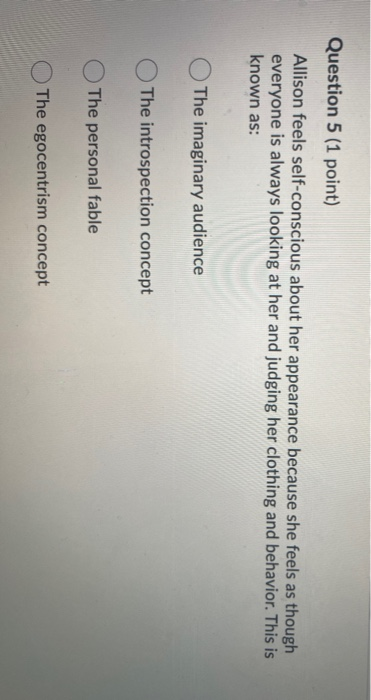 Solved Question 5 (1 point) Allison feels self-conscious