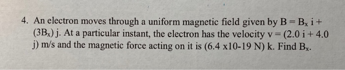 Solved 4. An electron moves through a uniform magnetic field | Chegg.com