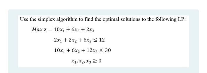 Solved Use the simplex algorithm to find the optimal | Chegg.com