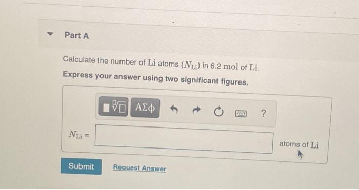 Solved Part A: Calculate the number of Li atoms (NLi) in 6.2 | Chegg.com