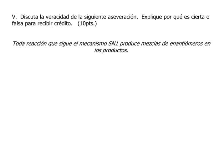 V. Discuta la veracidad de la siguiente aseveración. Explique por qué es cierta o falsa para recibir crédito. (10pts.) Toda