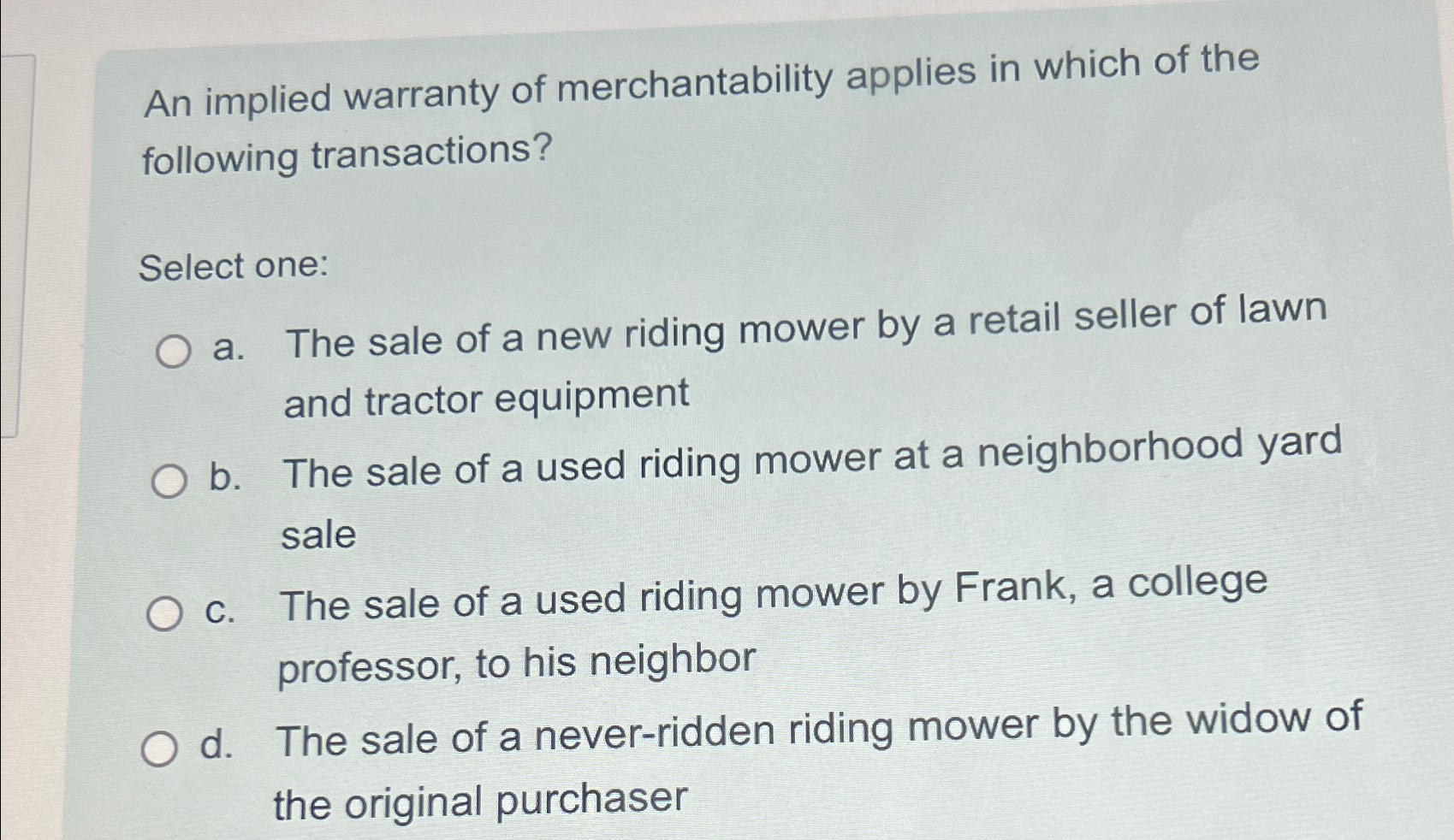 Solved An implied warranty of merchantability applies in