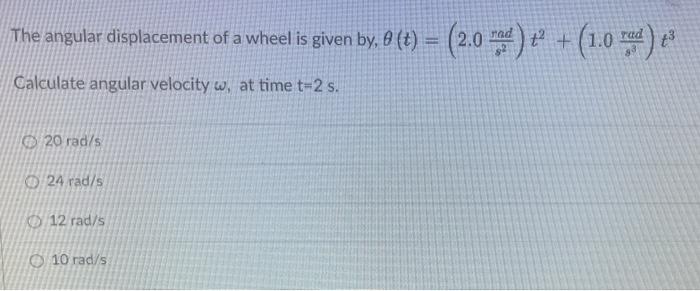 Solved The angular displacement of a wheel is given by, | Chegg.com