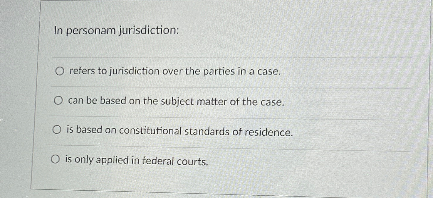 Solved In personam jurisdictionrefers to jurisdiction over