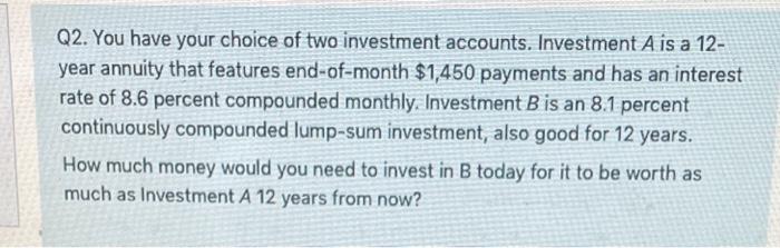 Solved Q2. You have your choice of two investment accounts. | Chegg.com