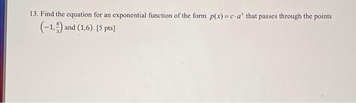 Solved 13. Find the equation for an exponential function of | Chegg.com