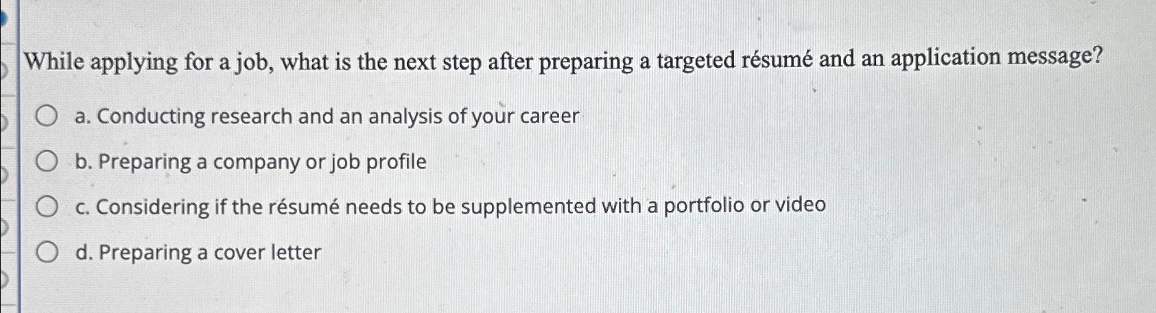 Solved While applying for a job, what is the next step after | Chegg.com