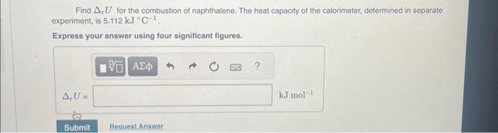 Solved Find ΔrU for the combustion of naphthalene. The heat | Chegg.com
