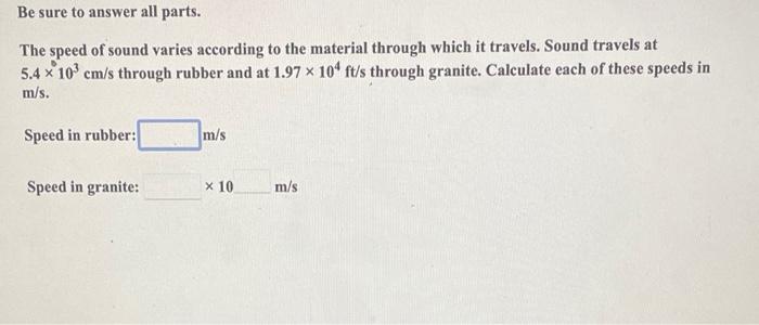 The speed of sound varies according to the material through which it travels. Sound travels at \( 5.4 \times 10^{3} \mathrm{~