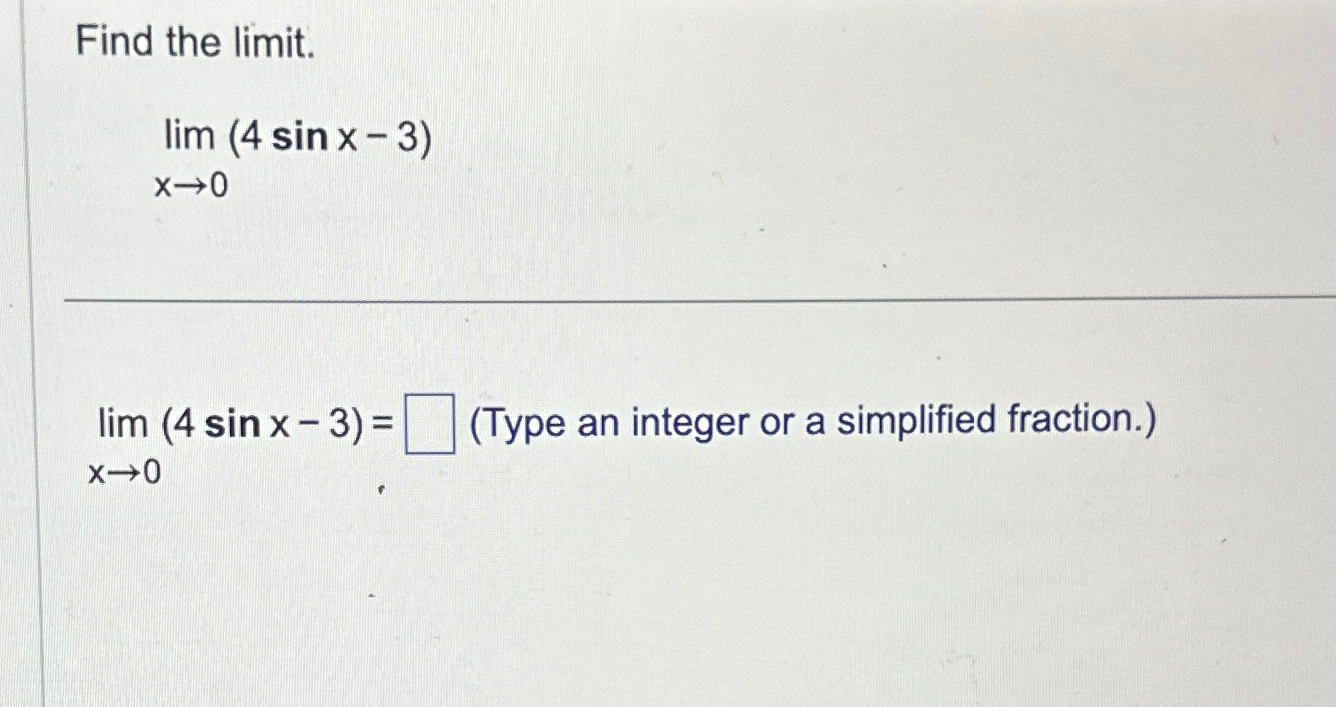 Solved Find the limit.limx→0(4sinx-3)limx→0(4sinx-3)=, (Type | Chegg.com