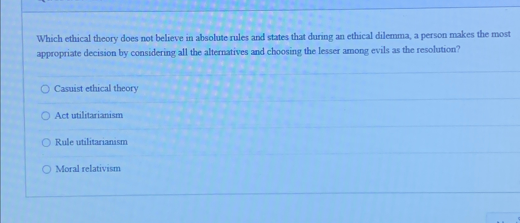 Solved Which ethical theory does not believe in absolute | Chegg.com