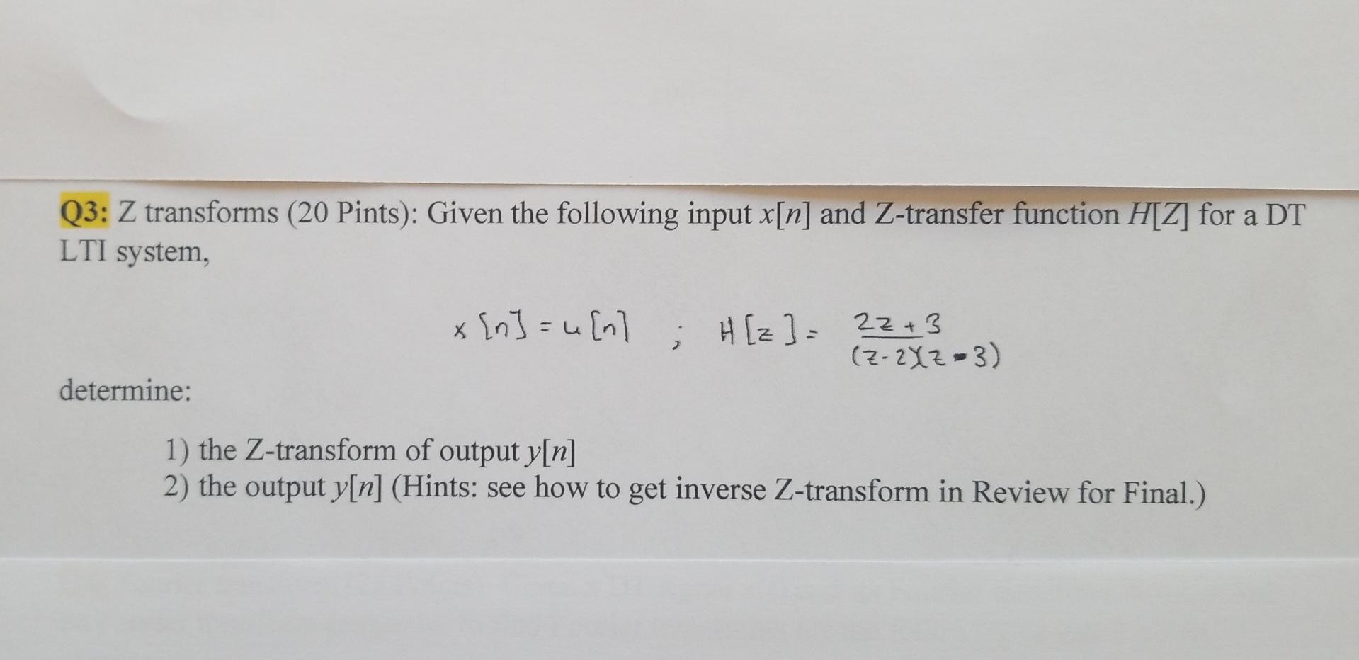 Solved Q3: Z transforms (20 Pints): Given the following | Chegg.com
