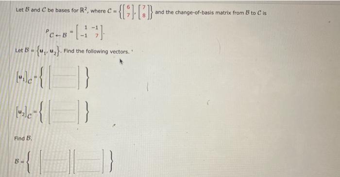 Solved Let B and C be bases for R2, where C={[67],[78]} and | Chegg.com