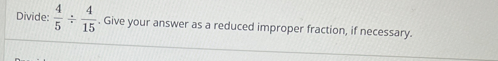 Solved Divide: 45÷415. ﻿Give your answer as a reduced | Chegg.com
