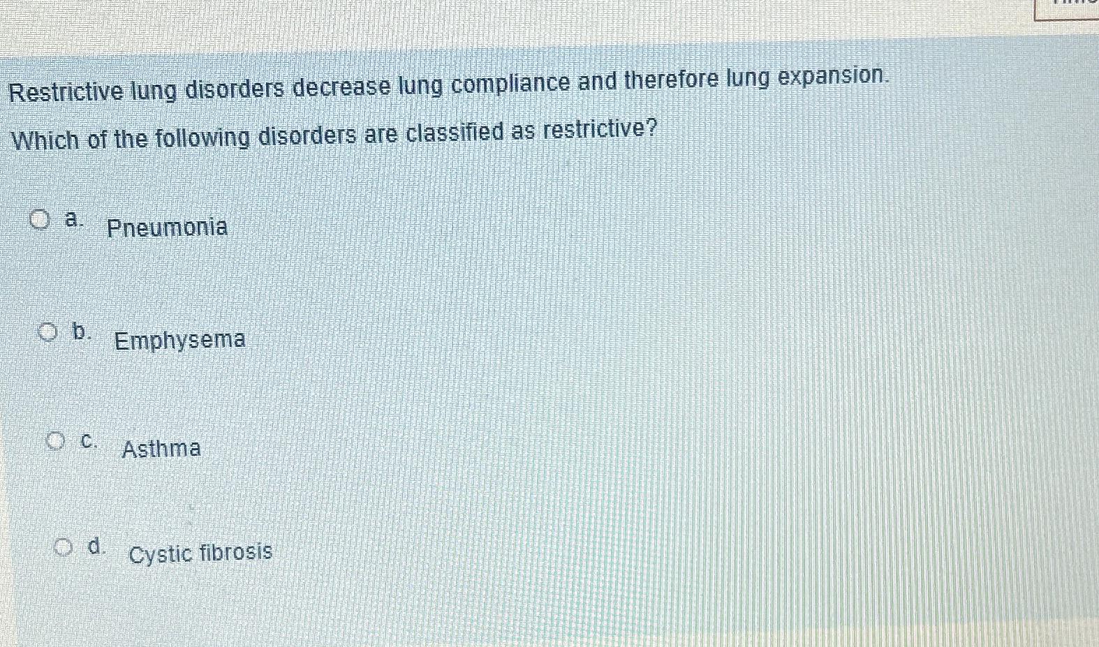 Solved Restrictive Lung Disorders Decrease Lung Compliance | Chegg.com