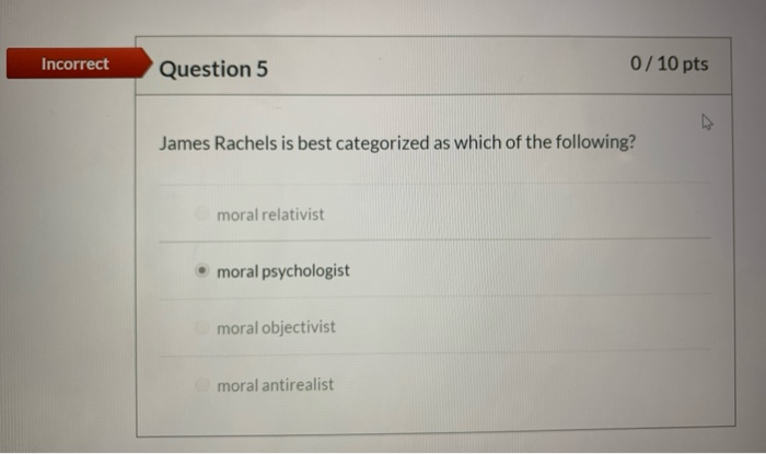 Solved Incorrect Question 5 0/10 pts James Rachels is best | Chegg.com