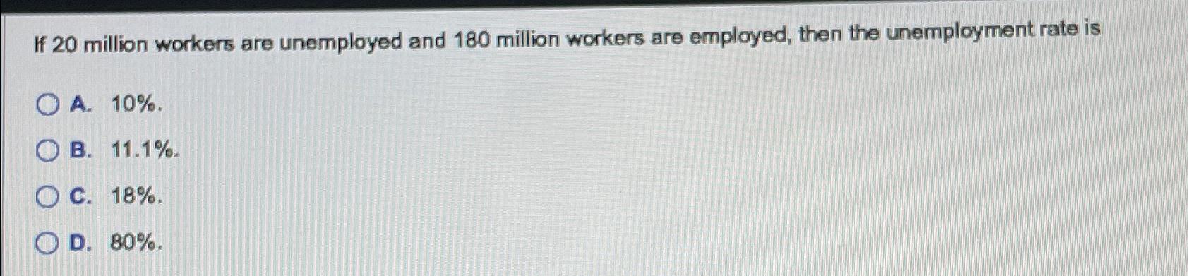 Solved If 20 ﻿million Workers Are Unemployed And 180 | Chegg.com