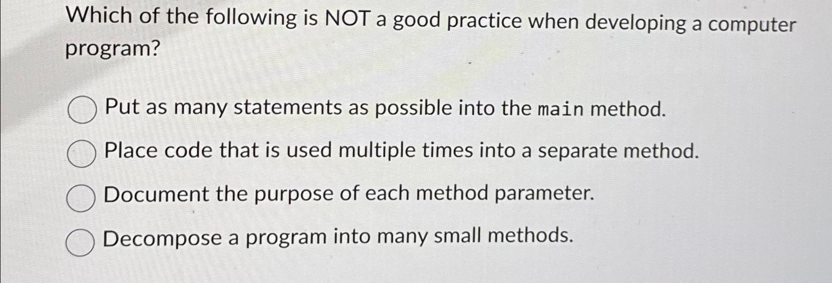 Solved Which of the following is NOT a good practice when | Chegg.com