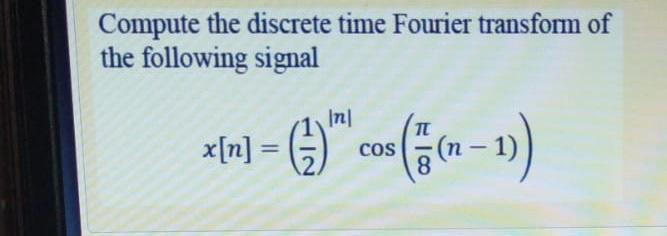 Solved Compute the discrete time Fourier transform of the | Chegg.com