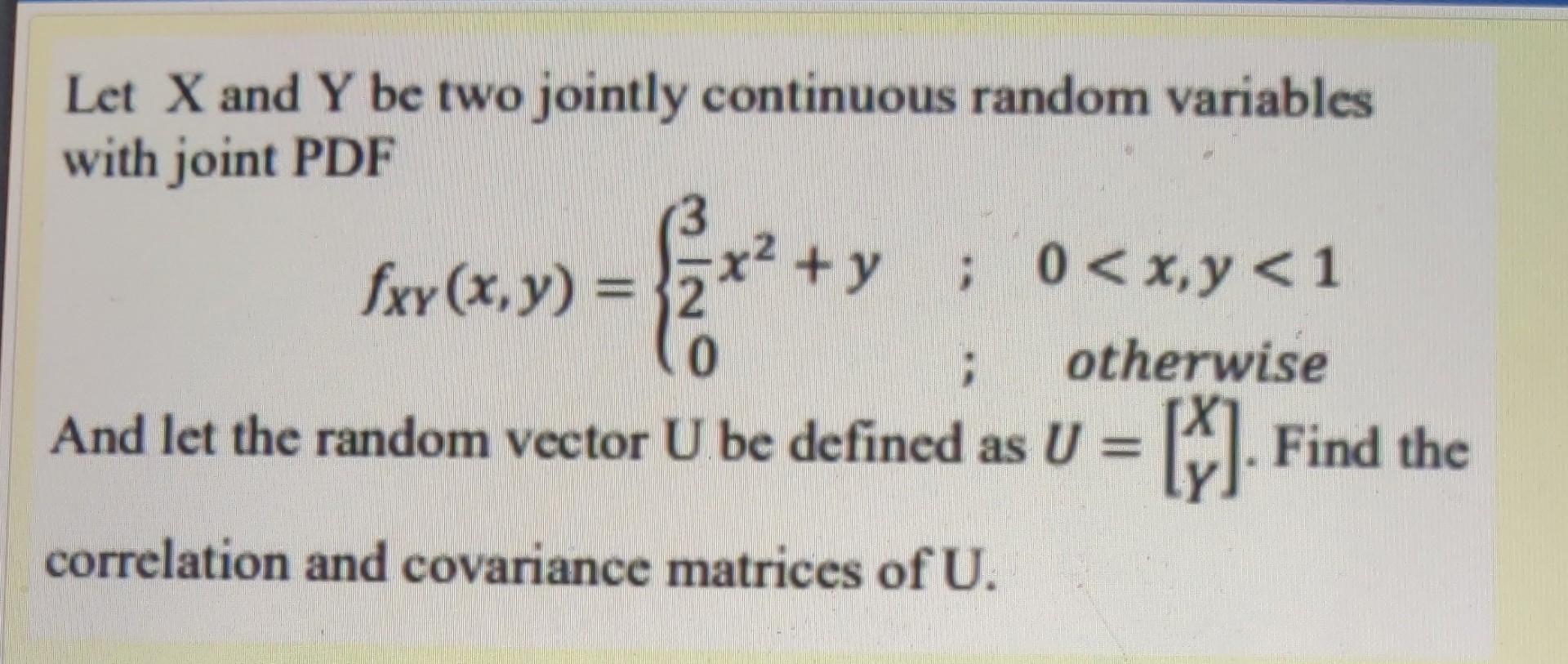 Solved Let X And Y Be Two Jointly Continuous Random