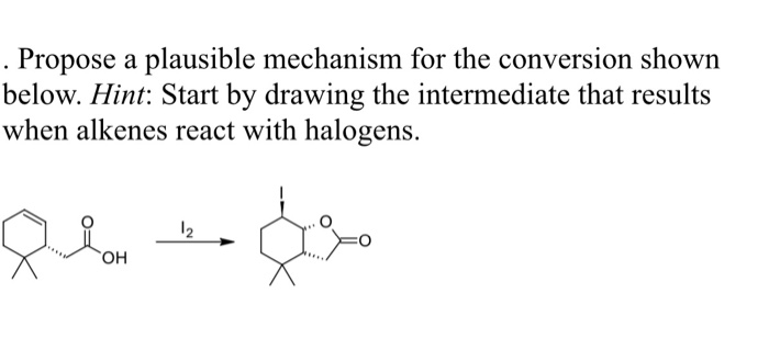 Solved . Propose a plausible mechanism for the conversion | Chegg.com