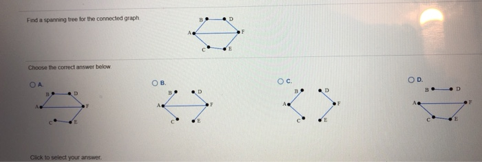 Solved Find a spanning tree for the connected graph B D | Chegg.com