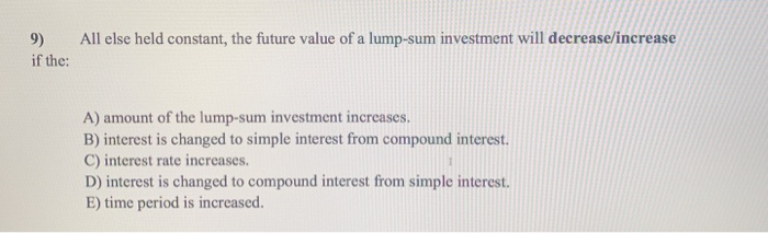 All Else Held Constant The Future Value Of A Chegg