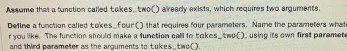 Solved Assume that a function called takes_two() already | Chegg.com
