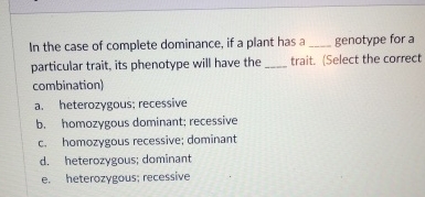 Solved In the case of complete dominance, if a plant has a | Chegg.com