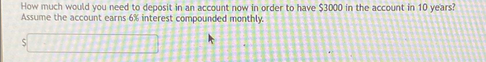 Solved How much would you need to deposit in an account now | Chegg.com