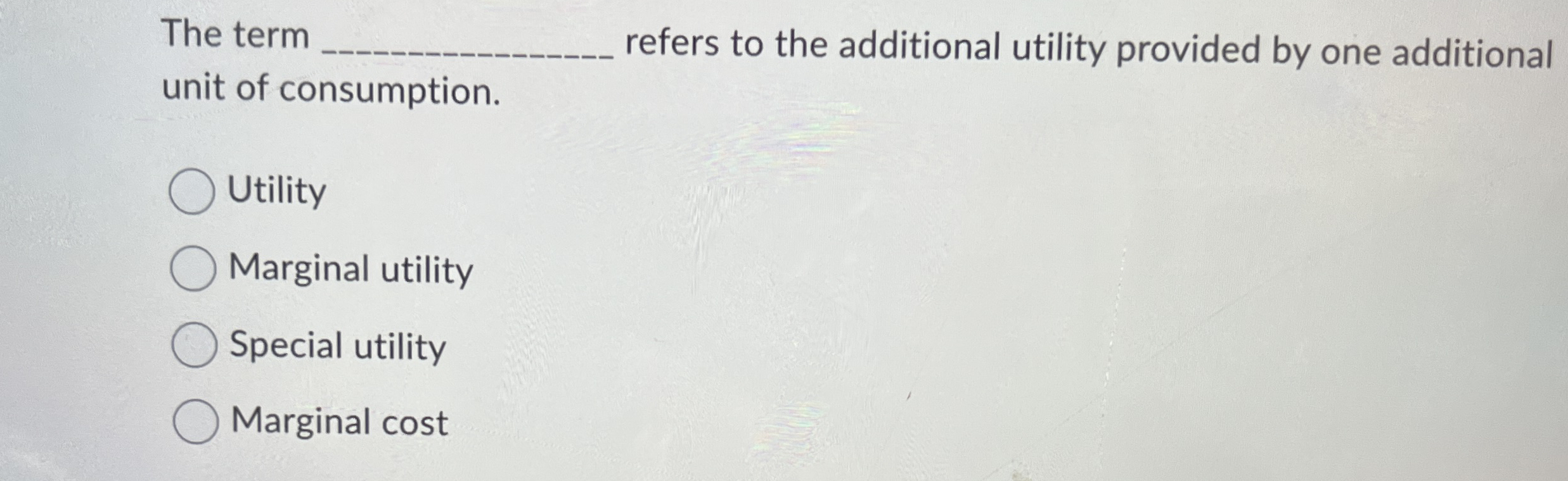 Solved The termrefers to the additional utility provided by | Chegg.com