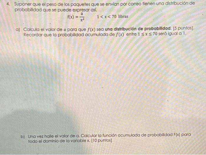 Suponer que el peso de los paquetes que se envian por correo tienen una distribución de probablidad que se puede expresar asi