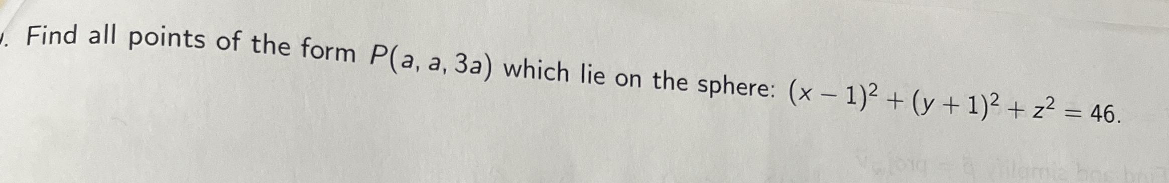 Solved Find all points of the form P(a,a,3a) ﻿which lie on | Chegg.com